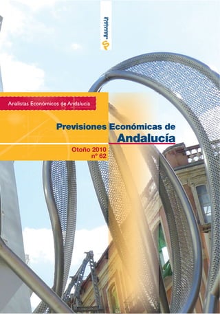 Económicos
de Andalucía
A n a l i s t a s
Si desea profundizar en el análisis contenido en este documento, visite
http://www.economiaandaluza.es
Papel:TotallyChlorine-Free
9 7 7 1 6 9 8 7 3 1 0 0 2
Otoño 2010
nº 62
 