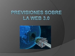 PREVISIONES SOBRE LA WEB 3.0 
