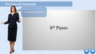 Previsão de Demanda
E por fim, devo calcular o erro
 