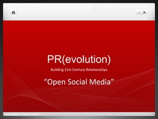 PR(evolution) Building 21st Century Relationships “ Open Social Media” ®Jessica Ayers | Jacob Summers 