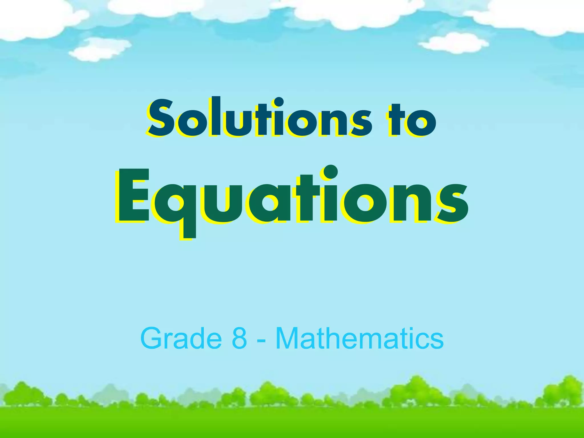 Solving Linear Equations GRADE 8 MATHEMATICS PPT solving-linear-equations-grade-8-mathematics-ppt