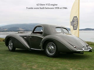 4,5 liters V12 engine 5 units were built between 1938 et 1946. 