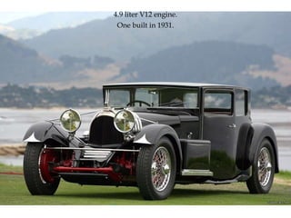 4.9 liter V12 engine. One built in 1931. 