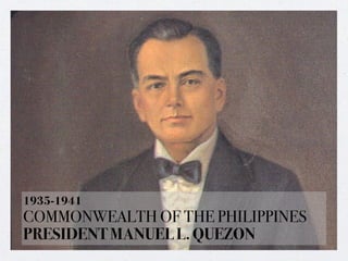 1935-1941
COMMONWEALTH OF THE PHILIPPINES
PRESIDENT MANUEL L. QUEZON
 