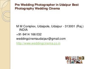 Pre Wedding Photographer in Udaipur Best
Photography Wedding Cinema
M M Complex, Udaipole, Udaipur - 313001 (Raj.)
INDIA
+91-9414 166 032
weddingcinemaudaipur@gmail.com
http://www.weddingcinema.co.in
 