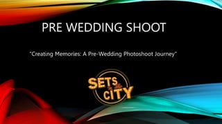 PRE WEDDING SHOOT
"Creating Memories: A Pre-Wedding Photoshoot Journey"
 