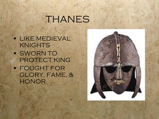THANES LIKE MEDIEVAL KNIGHTS SWORN TO PROTECT KING FOUGHT FOR GLORY, FAME, & HONOR 