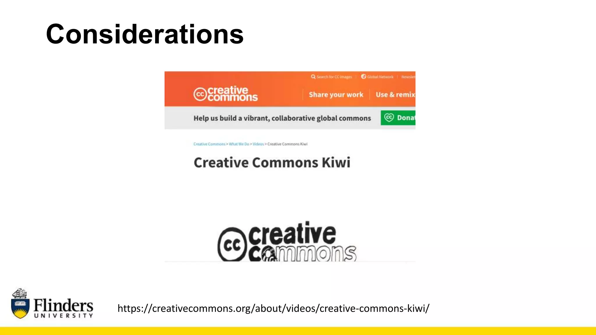Considerations
https://creativecommons.org/about/videos/creative-commons-kiwi/
 