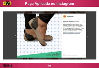 Peça Aplicada no Instagram
166
 