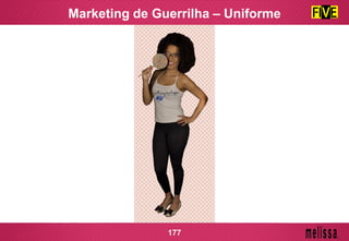 Marketing de Guerrilha – Uniforme
177
 