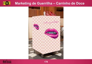 Marketing de Guerrilha – Carrinho de Doce
178
 