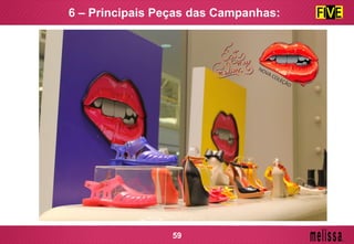 6 – Principais Peças das Campanhas:
59
 