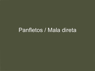 Panfletos / Mala direta 