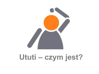 Czym jest Ututi? 