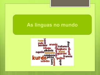 As linguas no mundo
 