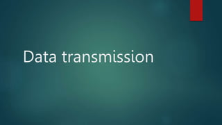 Data transmission
 