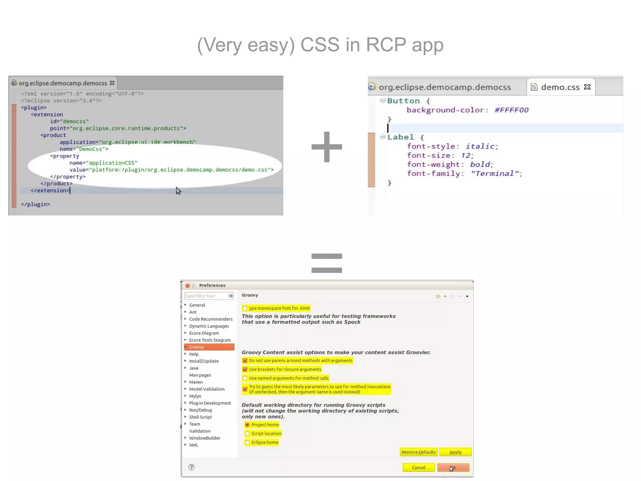 (Very easy) CSS in RCP app




           +
           =
 