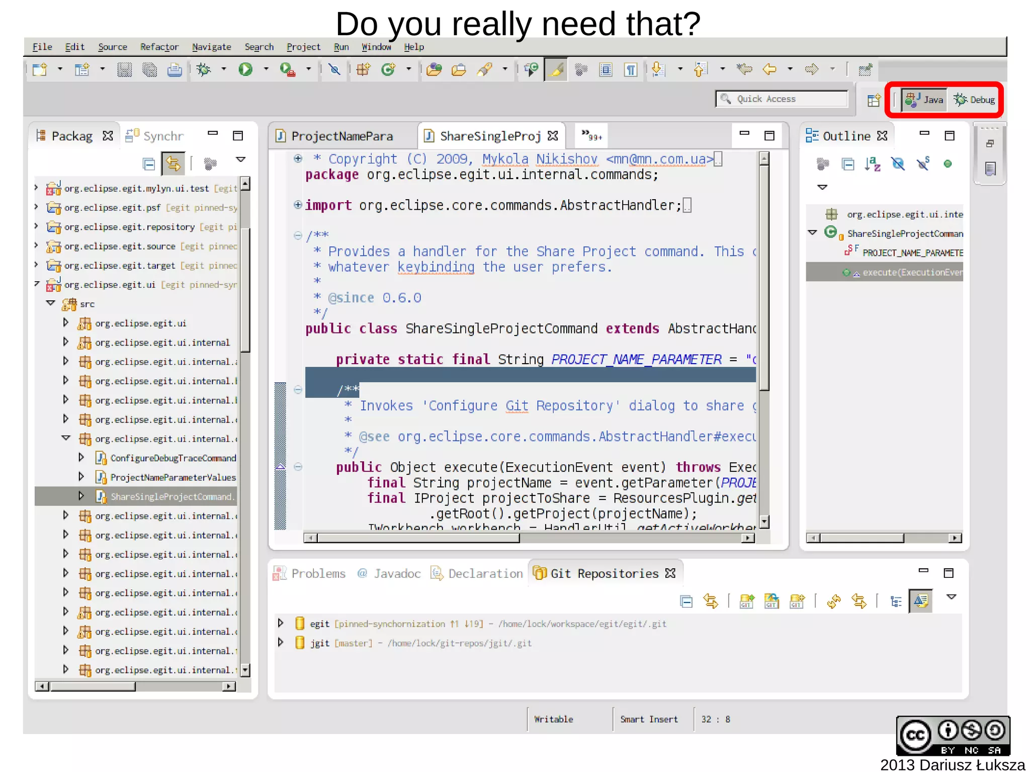 Do you really need that?




                           2013 Dariusz Łuksza
 
