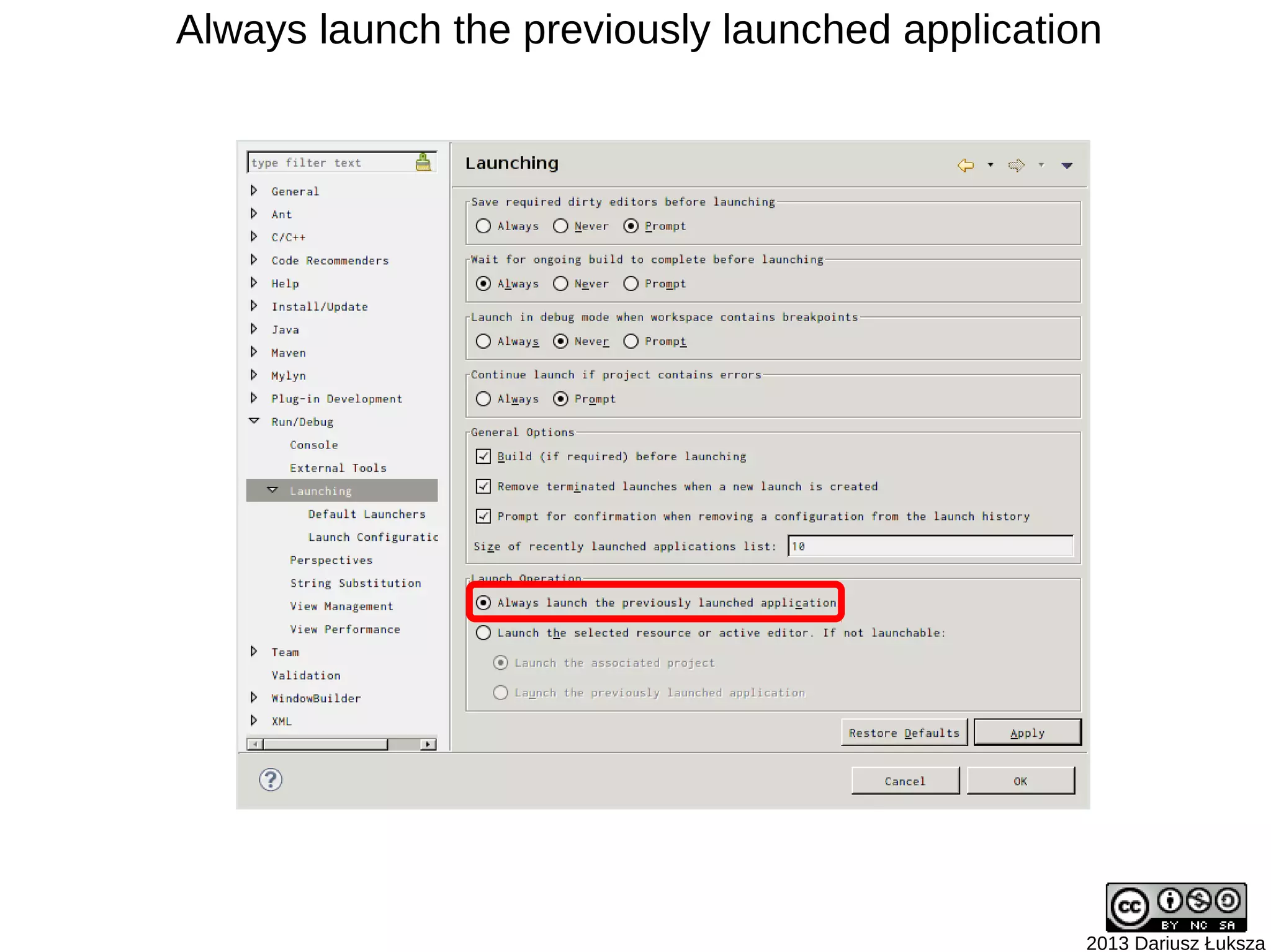 Always launch the previously launched application




                                                2013 Dariusz Łuksza
 