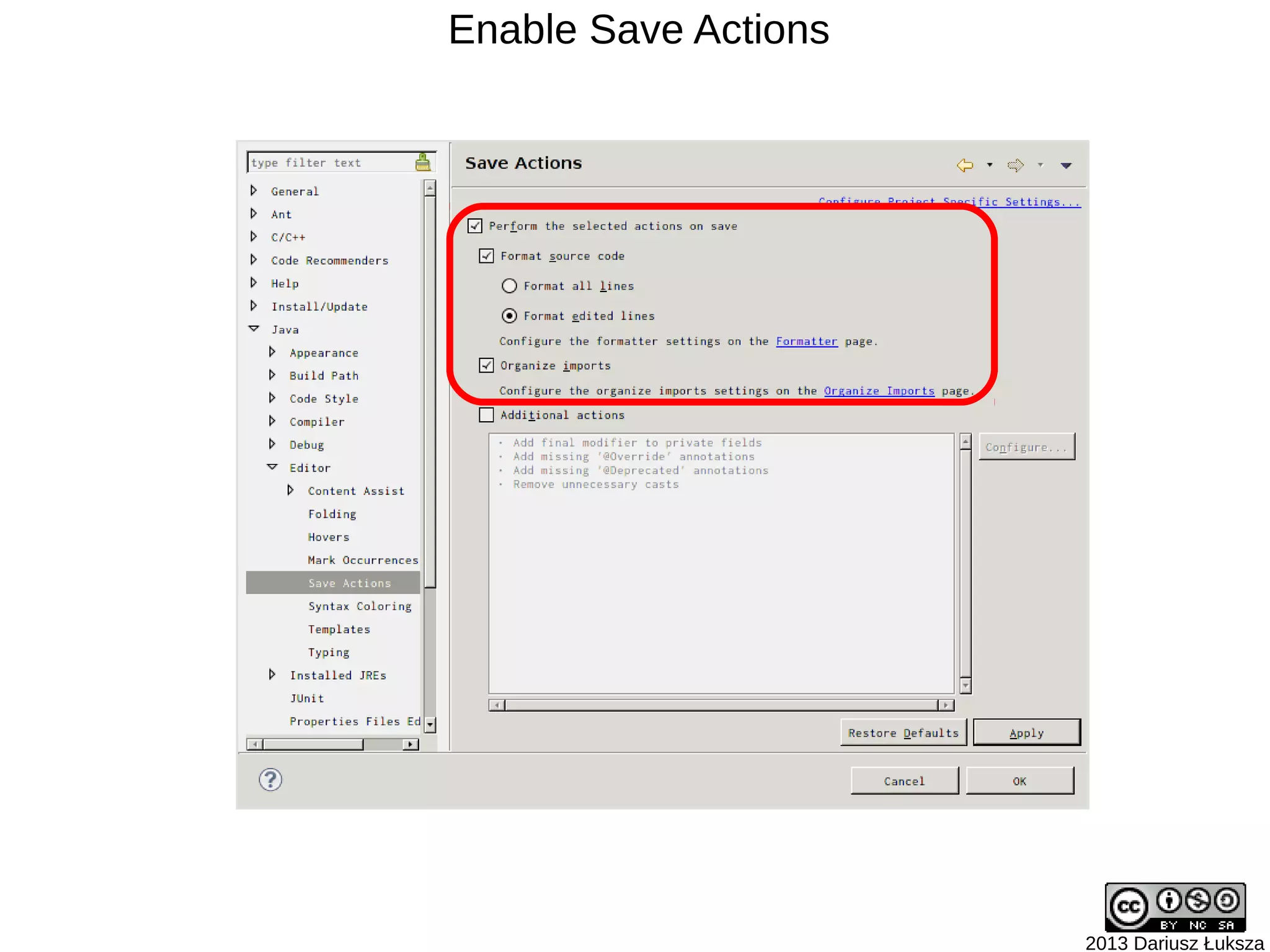 Enable Save Actions




                      2013 Dariusz Łuksza
 