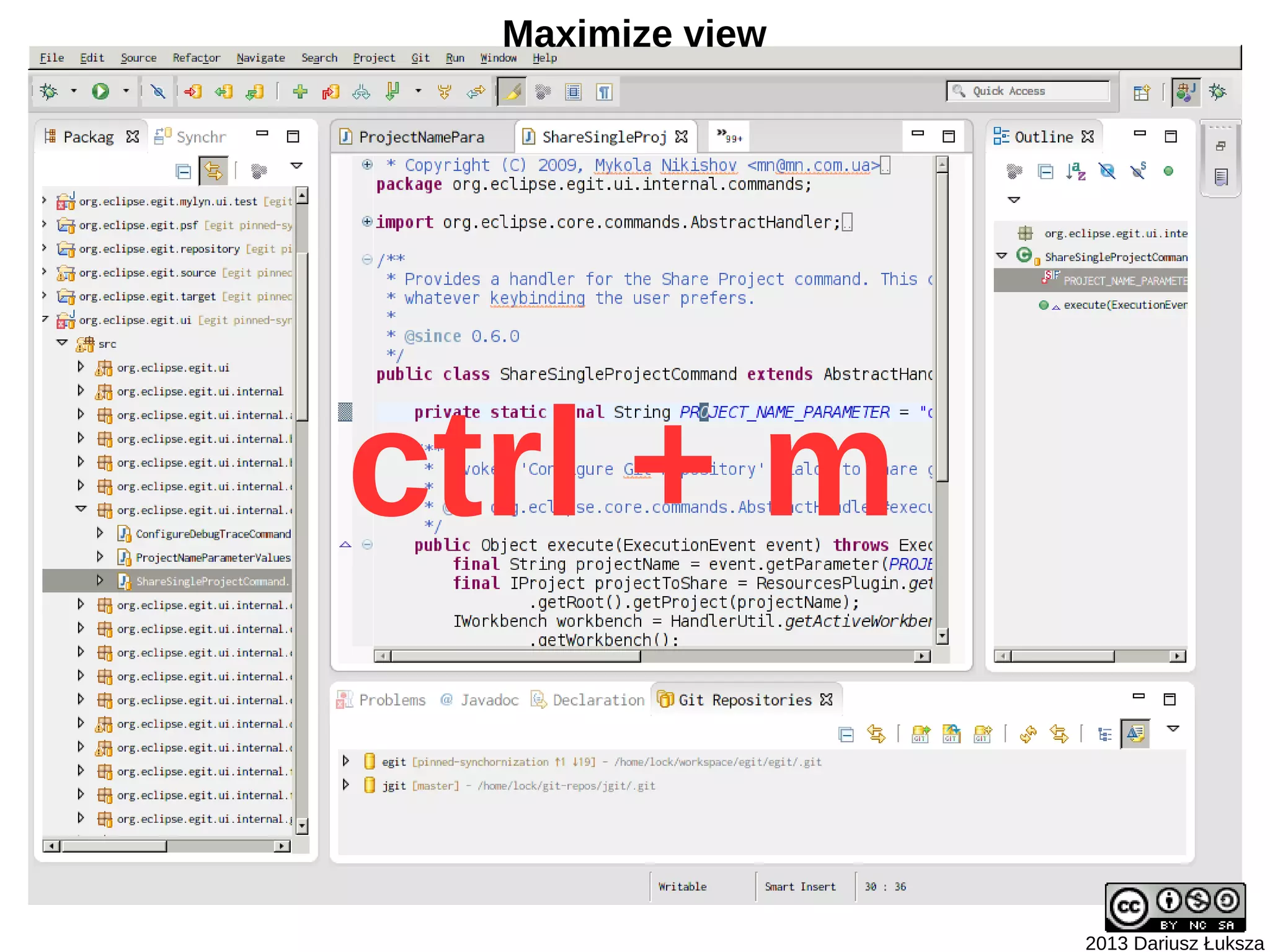 Maximize view




ctrl + m

                  2013 Dariusz Łuksza
 
