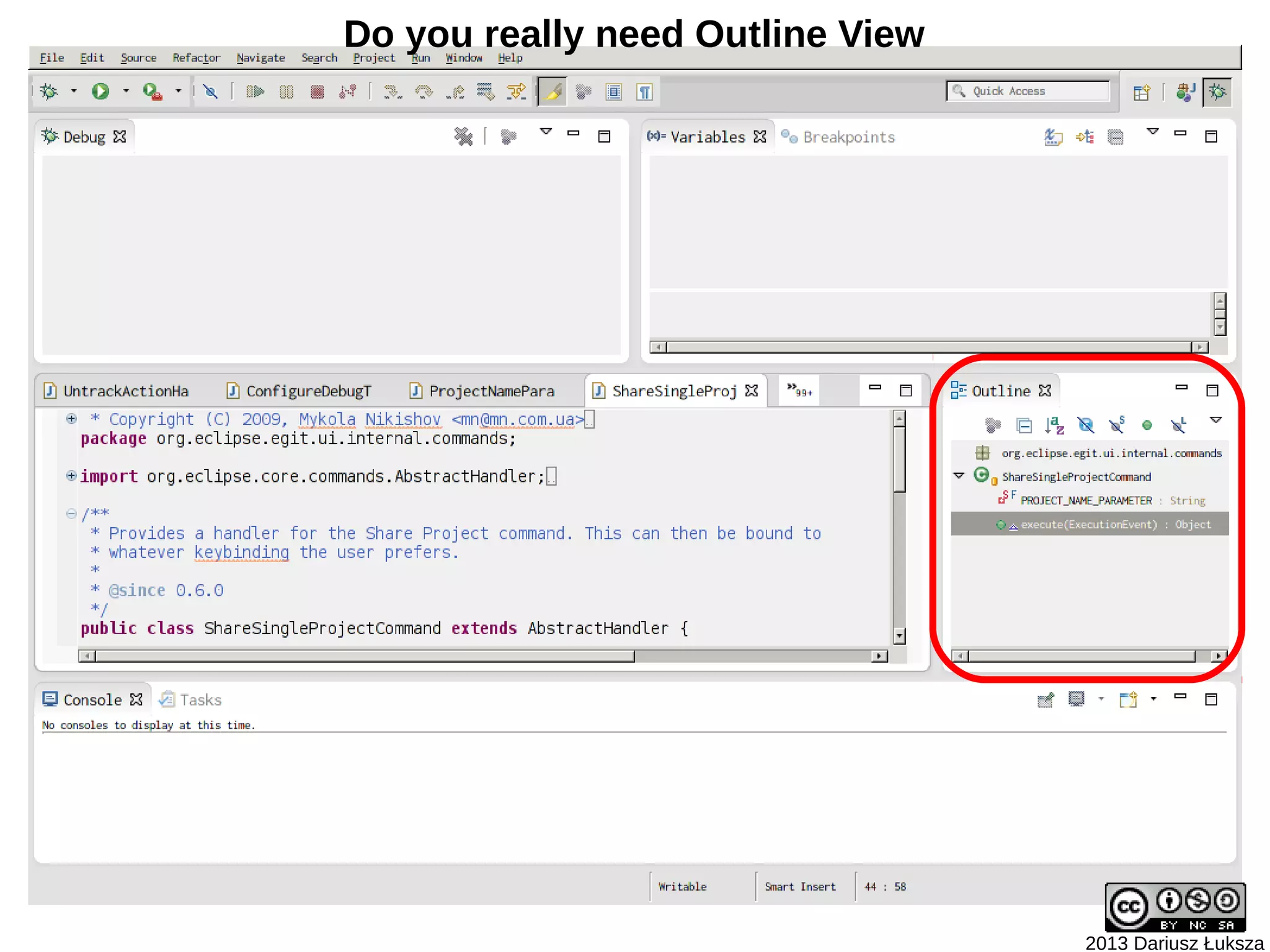 Do you really need Outline View




                                  2013 Dariusz Łuksza
 