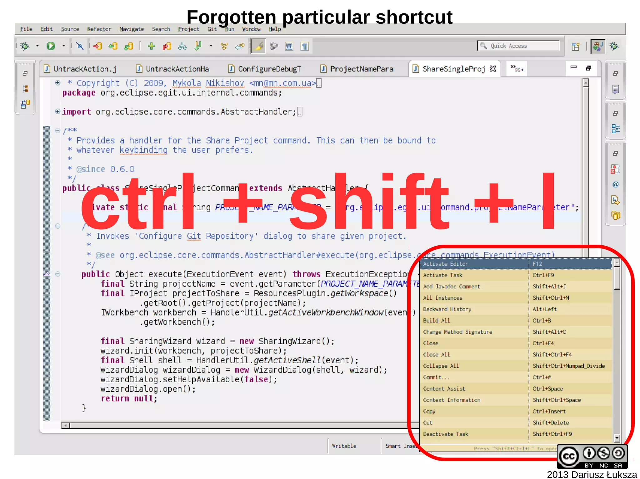 Forgotten particular shortcut




ctrl + shift + l


                                   2013 Dariusz Łuksza
 
