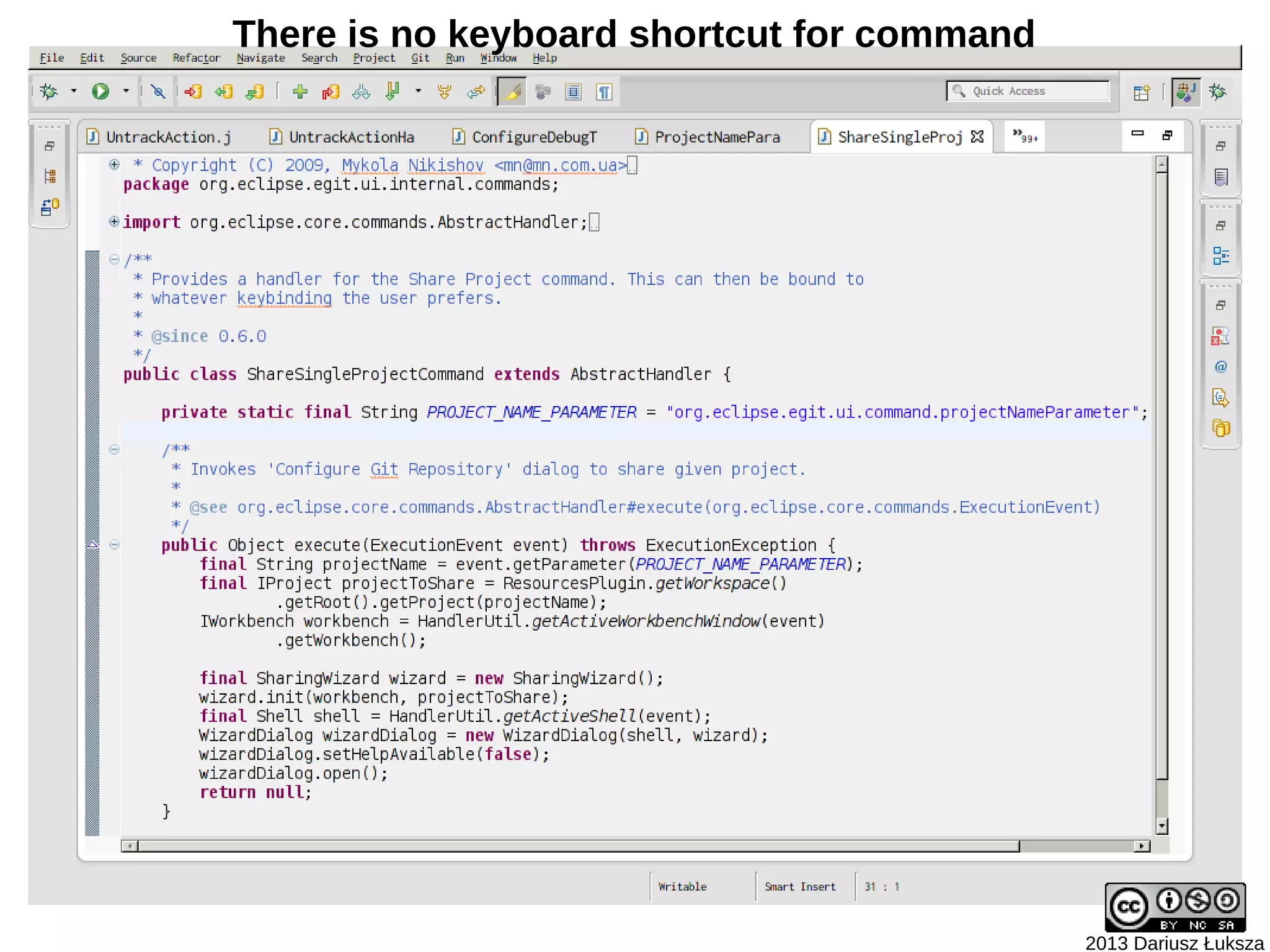 There is no keyboard shortcut for command




                                            2013 Dariusz Łuksza
 