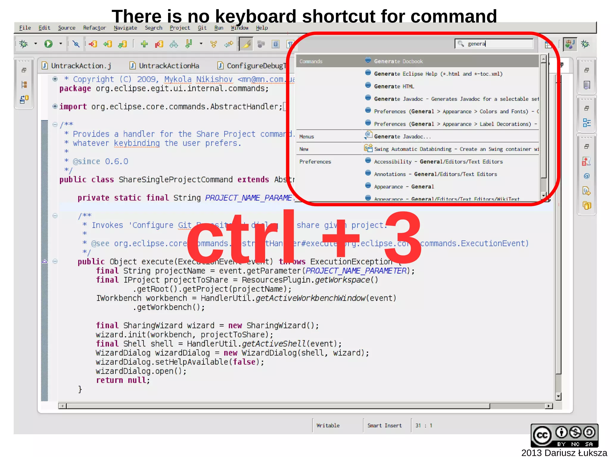 There is no keyboard shortcut for command




       ctrl + 3

                                            2013 Dariusz Łuksza
 