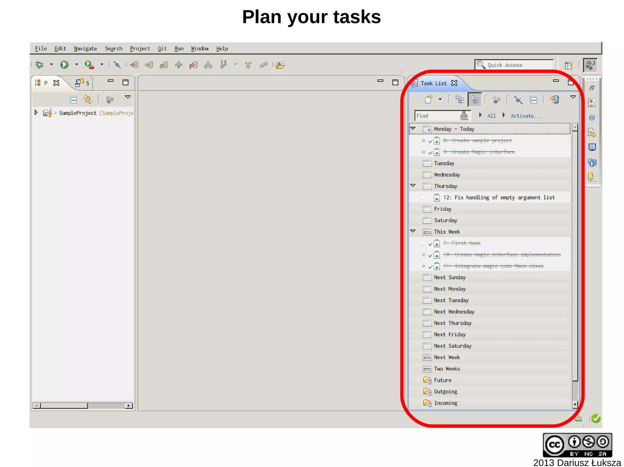 Plan your tasks




                  2013 Dariusz Łuksza
 