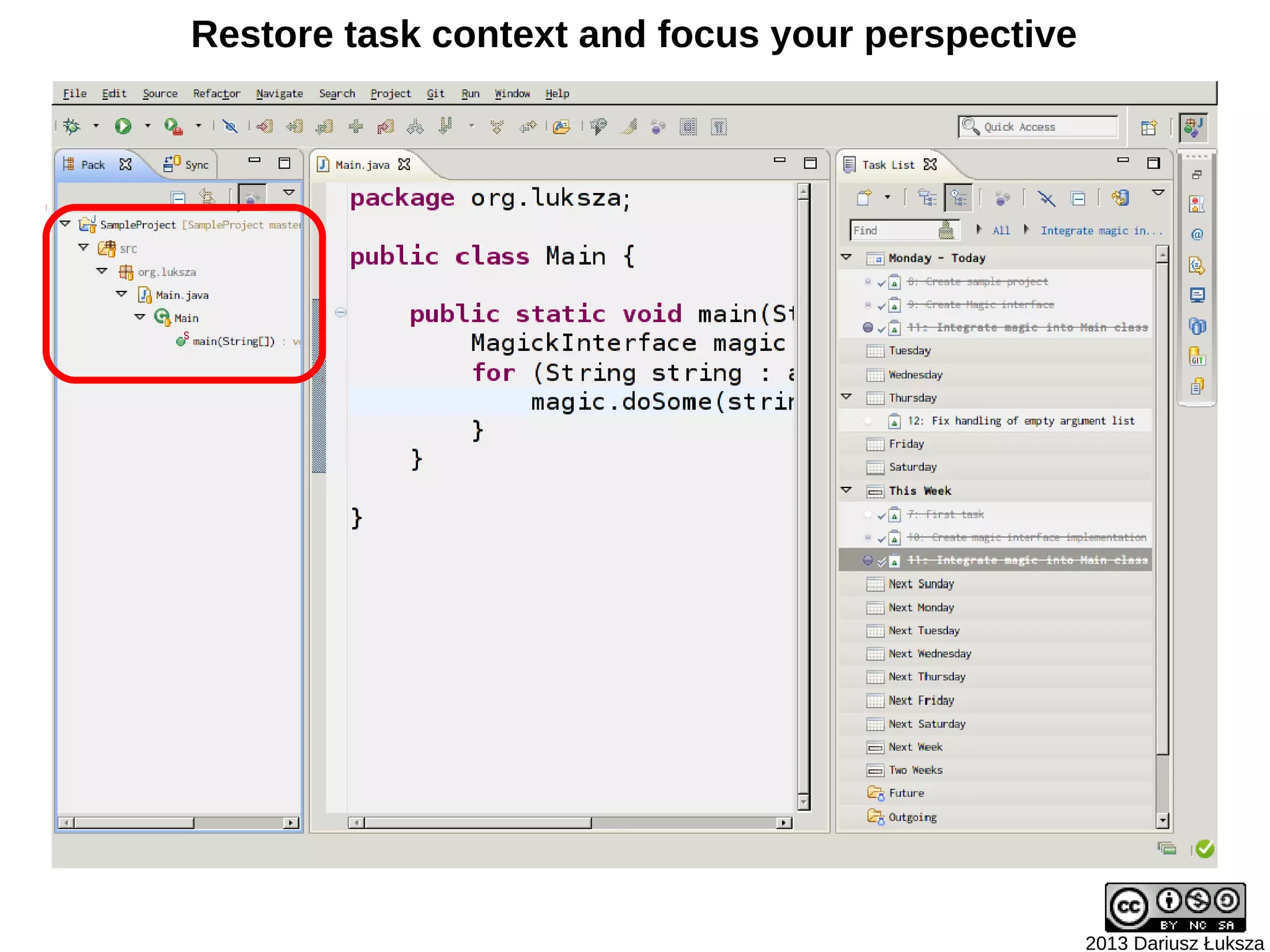 Restore task context and focus your perspective




                                                  2013 Dariusz Łuksza
 