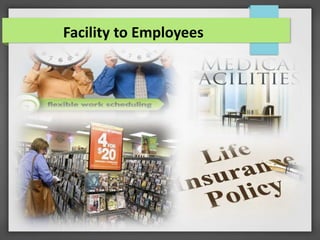 Facility to Employees
 