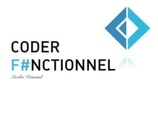 CODER
F#NCTIONNELNicolas Verinaud
 