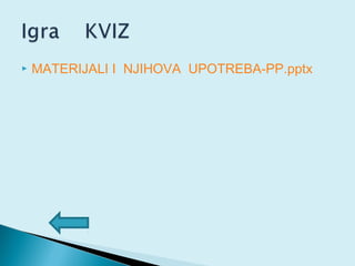  MATERIJALI I NJIHOVA UPOTREBA-PP.pptx
 