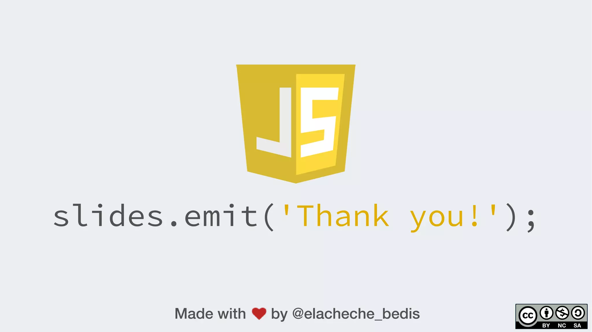 slides.emit('Thank you!');
Made with by @elacheche_bedis
 