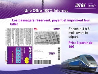 Les passagers réservent, payent et impriment leur billet Une Offre 100% Internet En vente 4 à 6 mois avant le départ. Prix: à partir de 19€