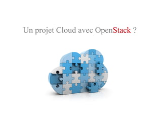 Un projet Cloud avec OpenStack ?
 