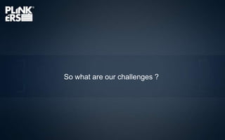 So what are our challenges ?