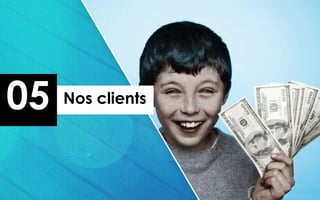 05   Nos clients
 
