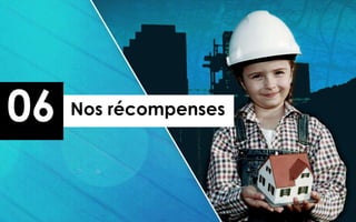 06   Nos récompenses
 