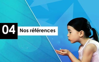 04   Nos références
 