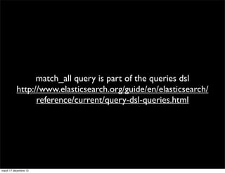 match_all query is part of the queries dsl
http://www.elasticsearch.org/guide/en/elasticsearch/
reference/current/query-ds...