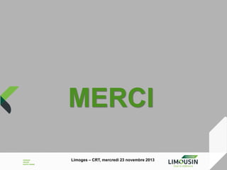 MERCI
Limoges – CRT, mercredi 23 novembre 2013

 