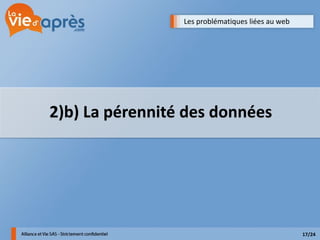 Les problématiques liées au web




2)b) La pérennité des données




                                                   17/24
 