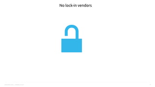 Savoir-faire Linux | Jonathan Le Lous 27
No lock-in vendors
 