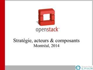 Stratégie, acteurs & composants
Montréal, 2014
 