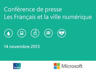 Conférence de presse
Les Français et la ville numérique

14 novembre 2013

 