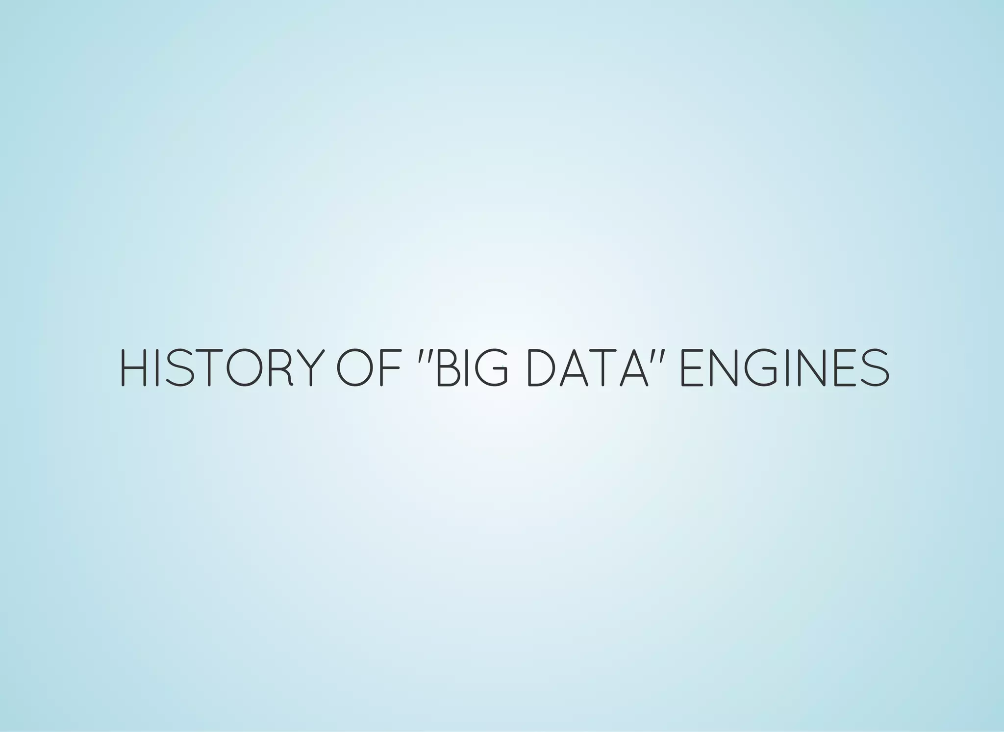 HISTORYOF"BIG DATA"ENGINES 