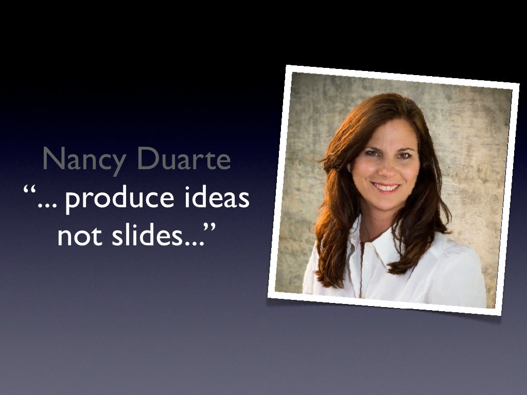Nancy Duarte Produce Ideas