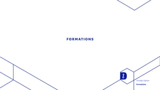 FORMATIONS
Stratégie digitale
Formations
 